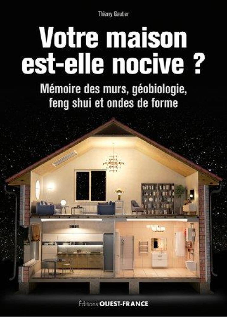 VOTRE MAISON EST-ELLE NOCIVE ? - GAUTIER THIERRY - OUEST FRANCE