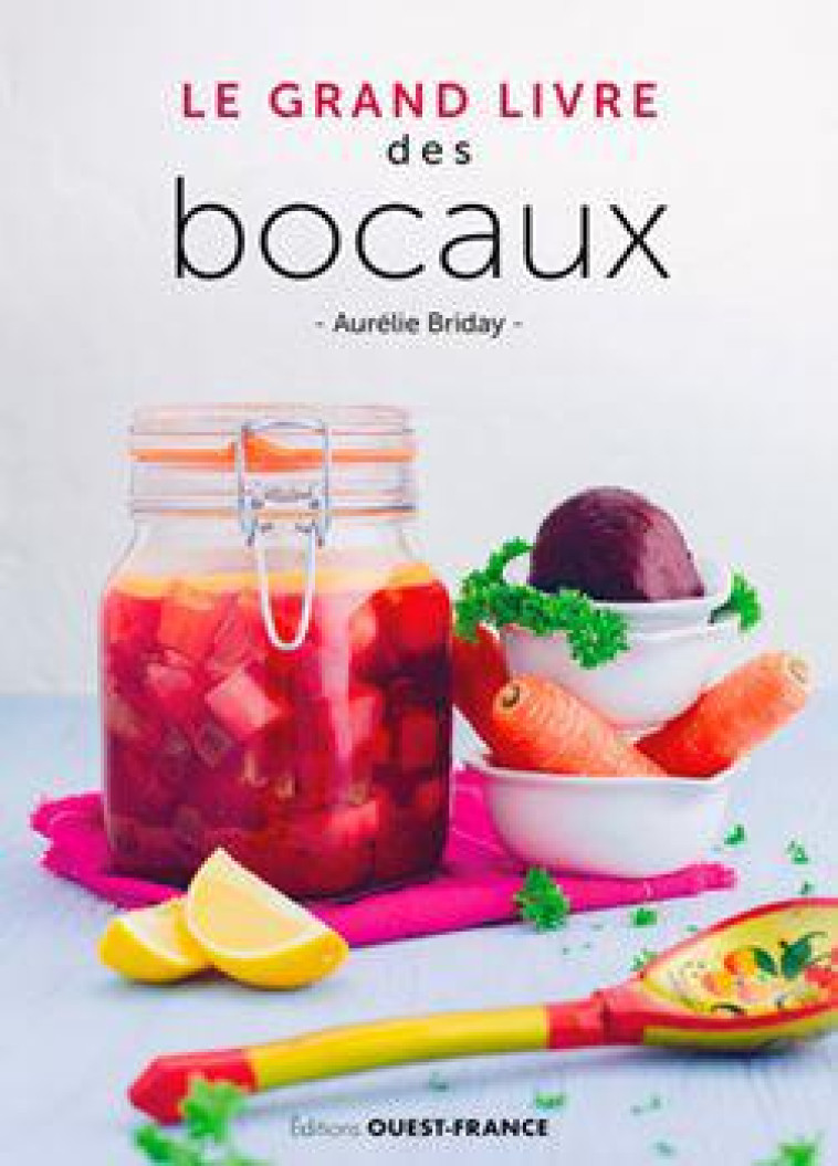 LE GRAND LIVRE DES BOCAUX - BRIDAY AURELIE - OUEST FRANCE