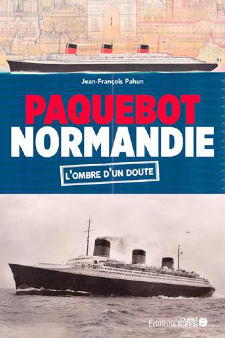 L'INCENDIE DU NORMANDIE, UN SABOTAGE NAZI ? - PAHUN JEAN-FRANCOIS - OUEST FRANCE