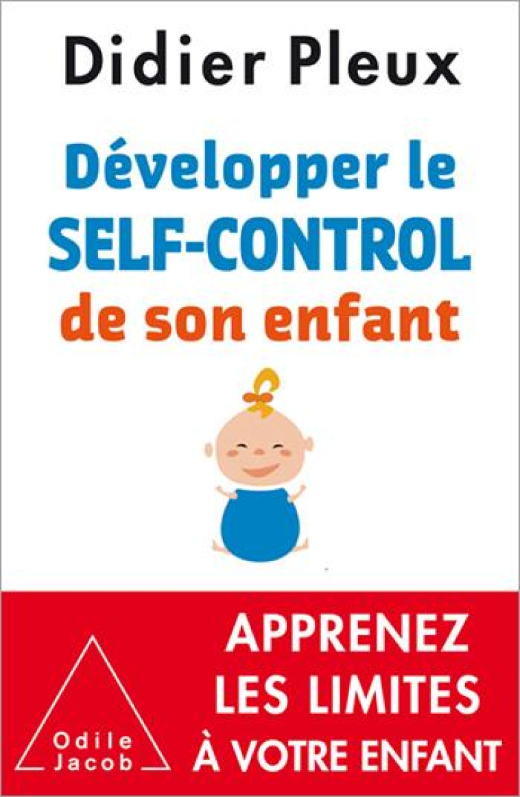 DEVELOPPER LE SELF-CONTROL DE SON ENFANT - PLEUX DIDIER - O. Jacob