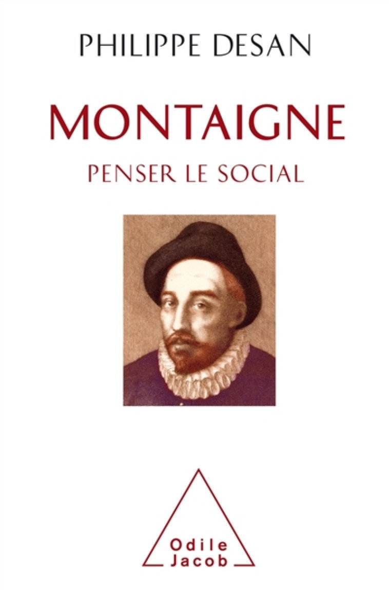 MONTAIGNE PENSER LE SOCIAL - MONTAIGNE ET LES SCIENCES SOCIALES - DESAN PHILIPPE - JACOB