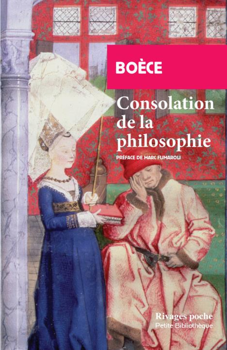 CONSOLATION DE LA PHILOSOPHIE - BOECE/FUMAROLI - Rivages