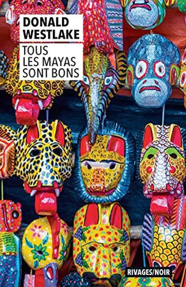 TOUS LES MAYAS SONT BONS - WESTLAKE DONALD - Rivages