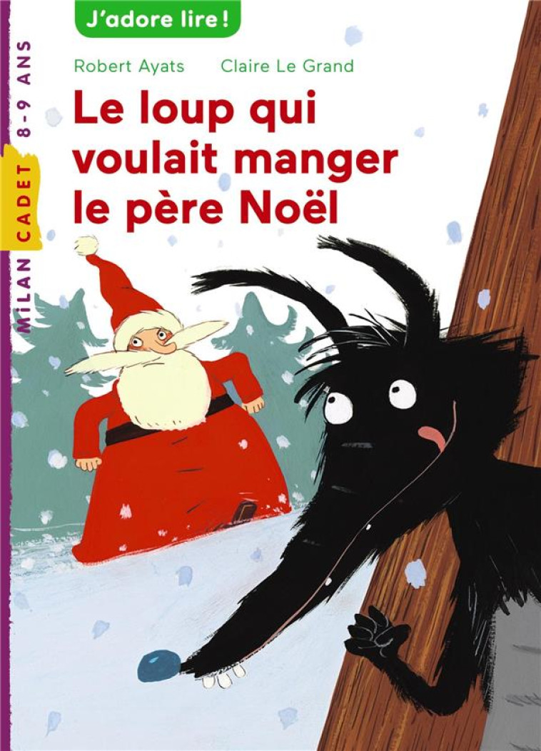 LE LOUP QUI VOULAIT MANGER LE PERE NOEL - AYATS/LE GRAND - BD Kids