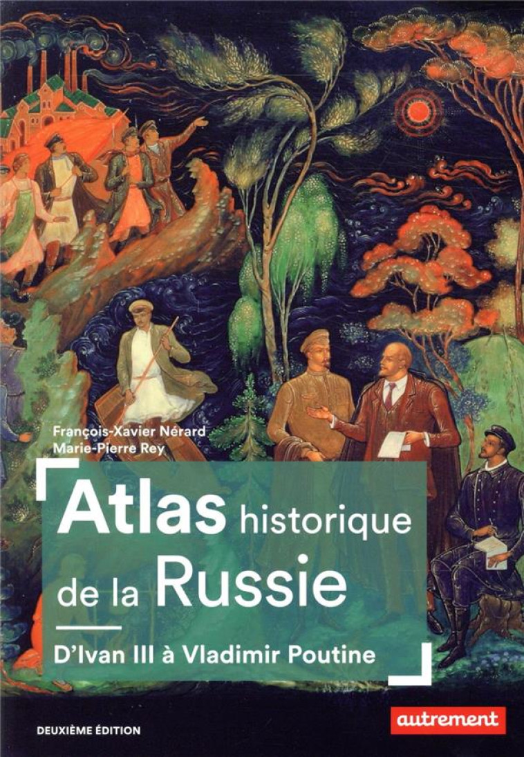 ATLAS HISTORIQUE DE LA RUSSIE - D'IVAN III A VLADIMIR POUTINE - NERARD/REY - AUTREMENT