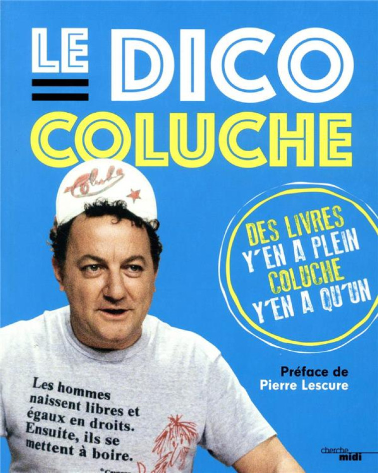 LE DICO COLUCHE - COLUCHE/LESCURE - LE CHERCHE MIDI