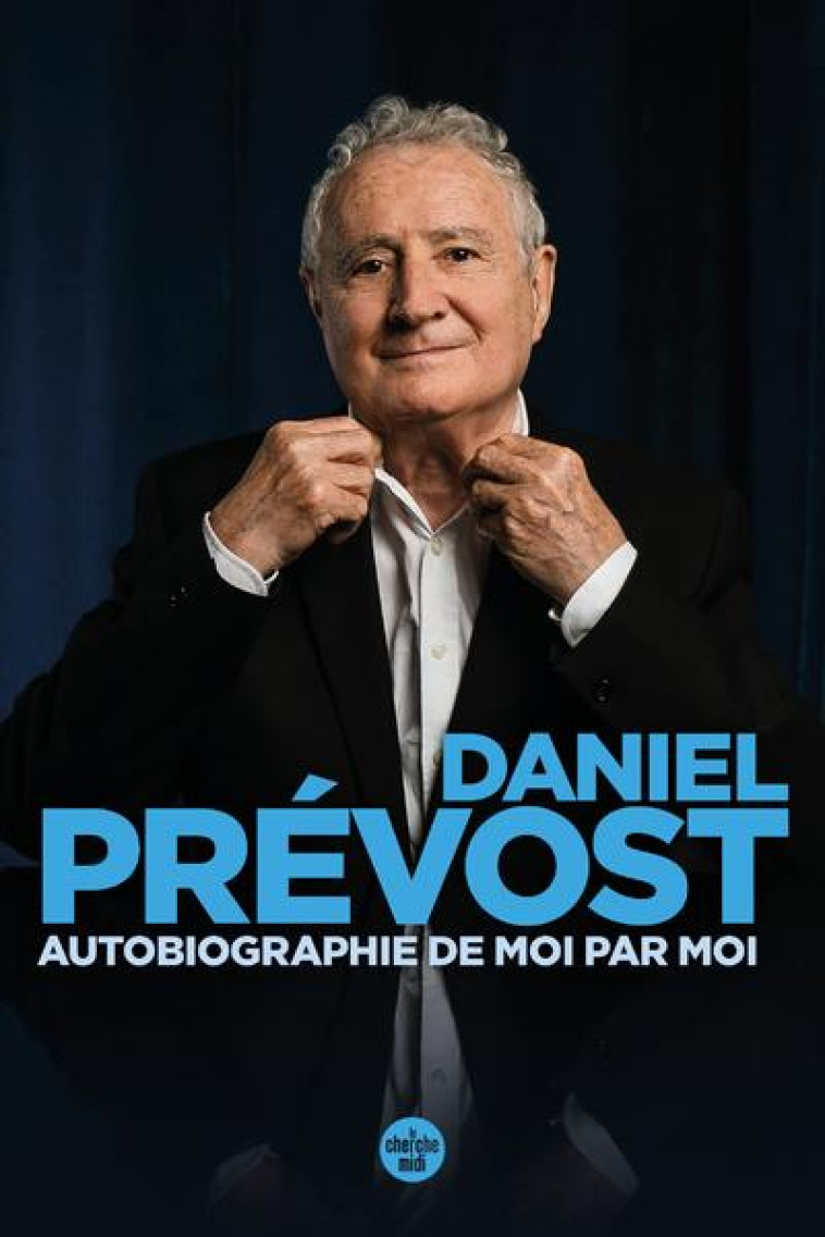 AUTOBIOGRAPHIE DE MOI PAR MOI - PREVOST DANIEL - LE CHERCHE MIDI