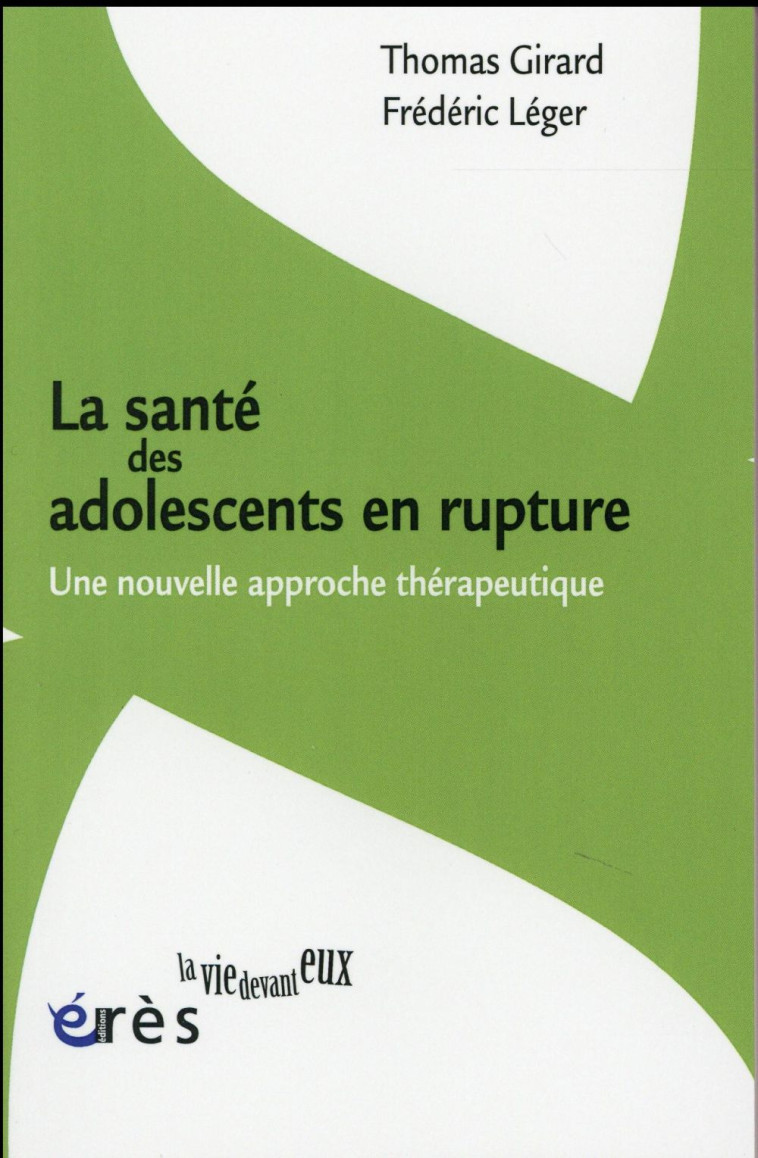 LA SANTE DES ADOLESCENTS EN RUPTURE - UNE NOUVELLE APPROCHE THERAPEUTIQUE - LEGER/WILKINS - Erès