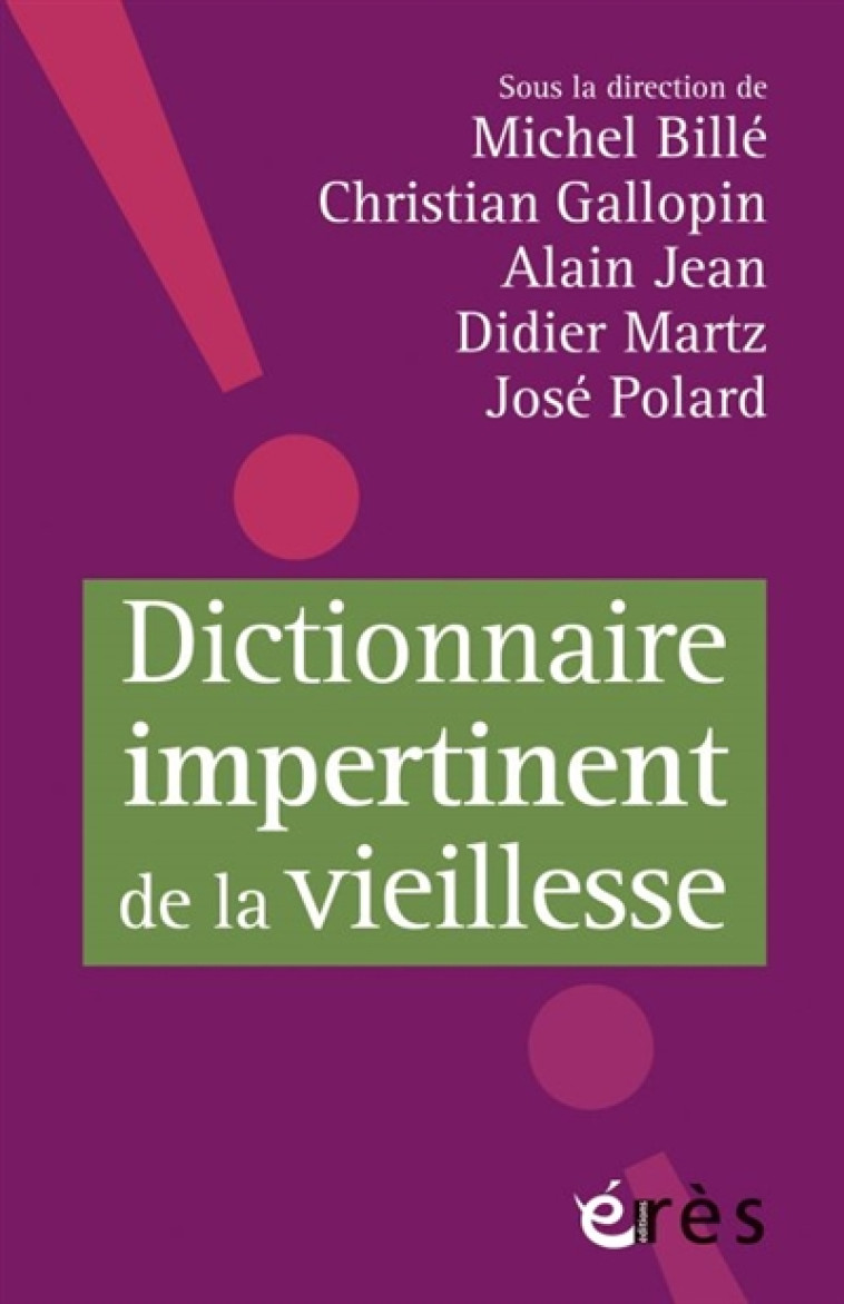 DICTIONNAIRE IMPERTINENT DE LA VIEILLESSE - COLLECTIF - Erès