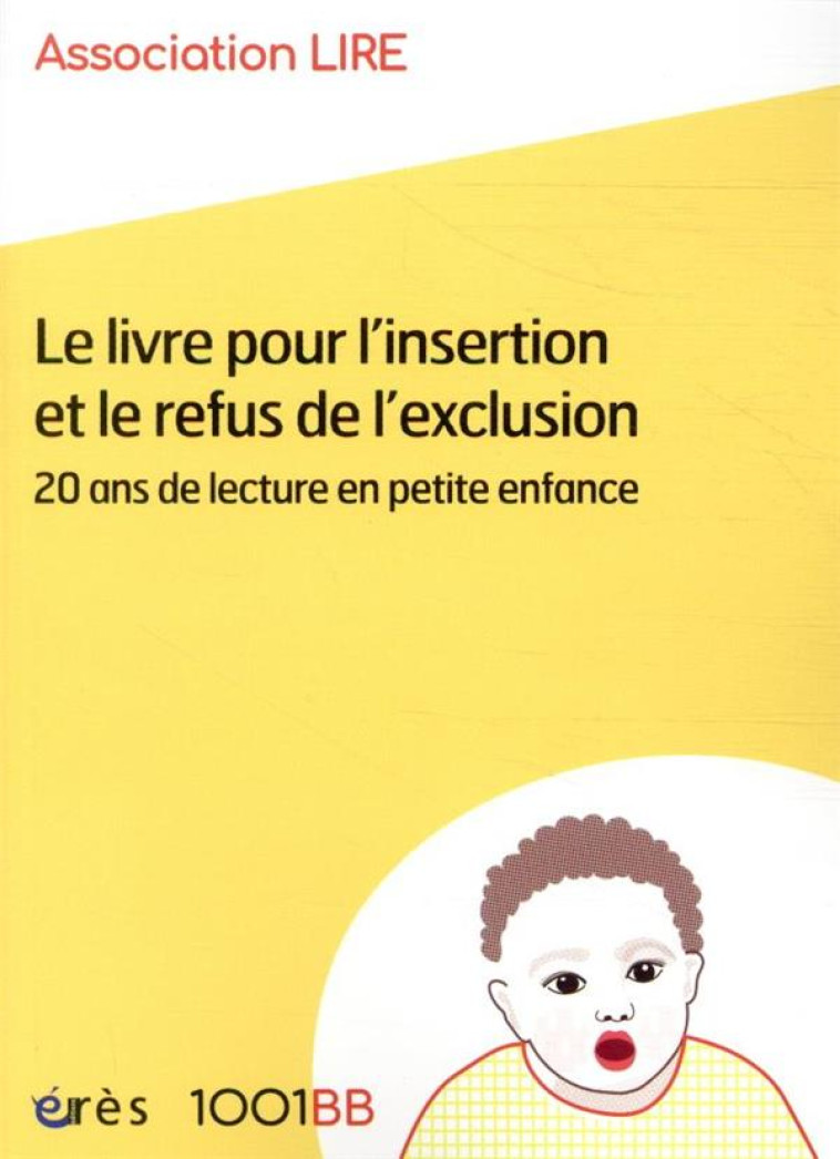 1001BB 168 - LE LIVRE POUR L'INSERTION ET LE REFUS DE L'EXCLUSION - 20 ANS DE LECTURE EN PETITE ENFA - ASSOCIATION LIRE - ERES