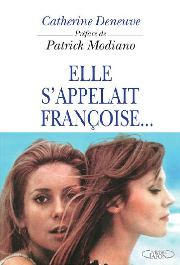 ELLE S'APPELAIT FRANCOISE... - DENEUVE/MODIANO - M. Lafon