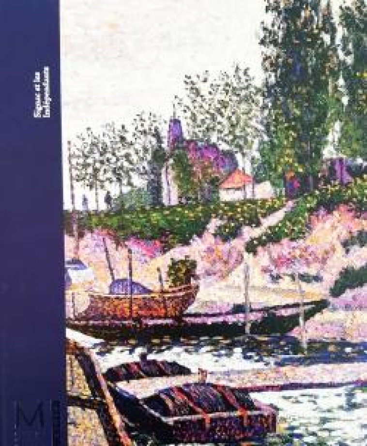 SIGNAC ET LES INDEPENDANTS - PARIS AU TEMPS DU POSTIMPRESSIONNISME - BONDIL NATHALIE - HAZAN