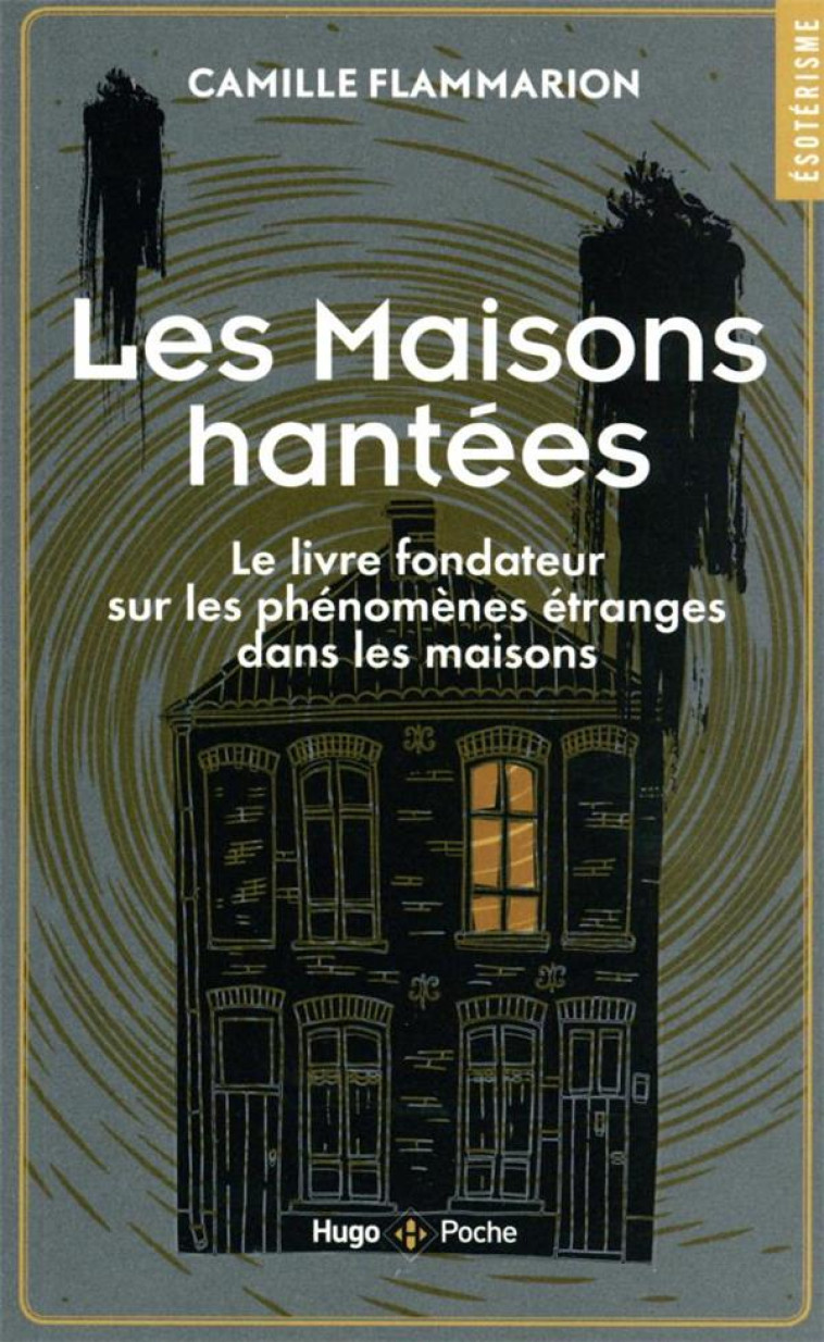 MAISONS HANTEES - LE LIVRE FONDATEUR SUR LES PHENOMENES ETRANGES DANS LES MAISONS - FLAMMARION CAMILLE - HUGO JEUNESSE