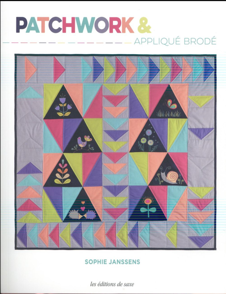 PATCHWORK & APPLIQUE BRODE - JANSSENS SOPHIE - Ed. de Saxe