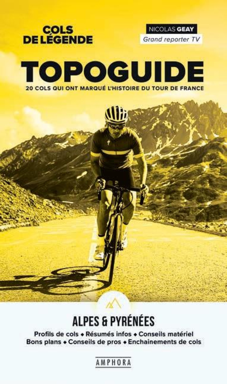 COLS DE LEGENDE - TOPOGUIDE DES ALPES ET DES PYRENEES - GEAY NICOLAS - AMPHORA