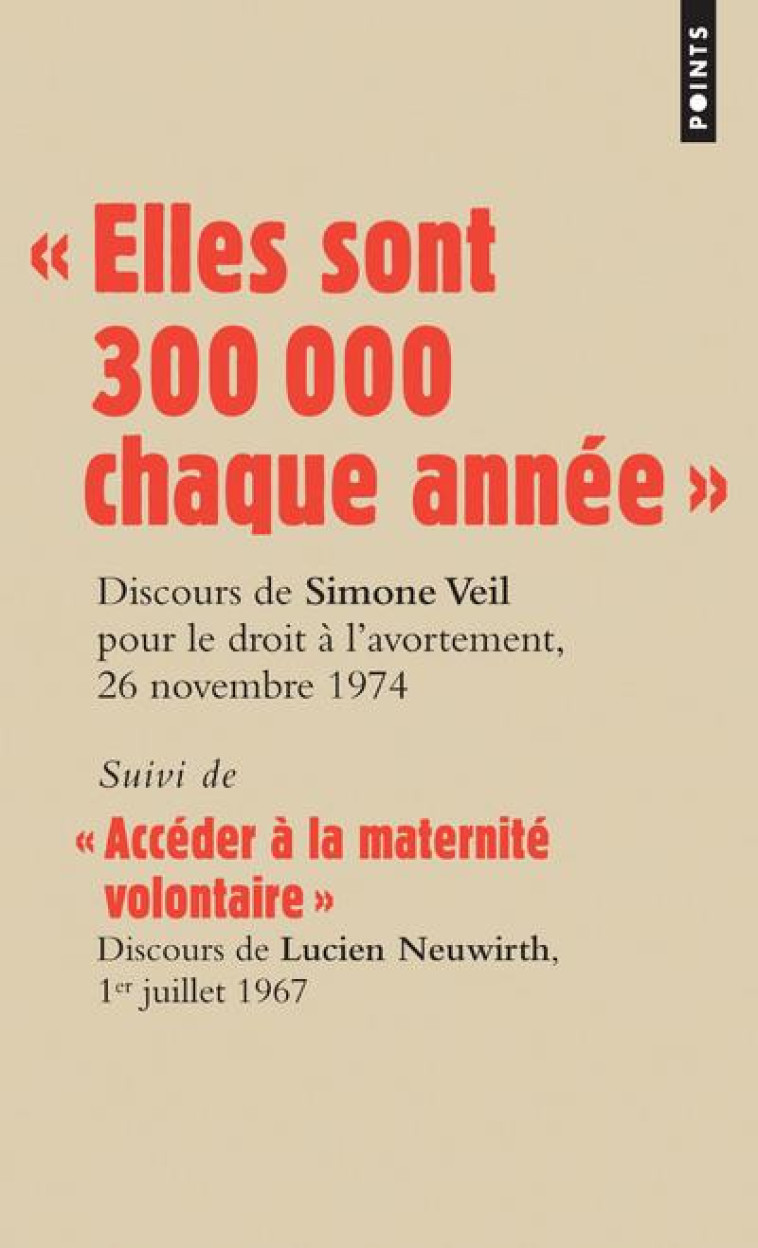 ELLES SONT 300 000 CHAQUE ANNEE  - DISCOURS DE LA MINISTRE SIMONE VEIL POUR LE DROIT A LAVORTEMEN - NEUWIRTH/VEIL - POINTS