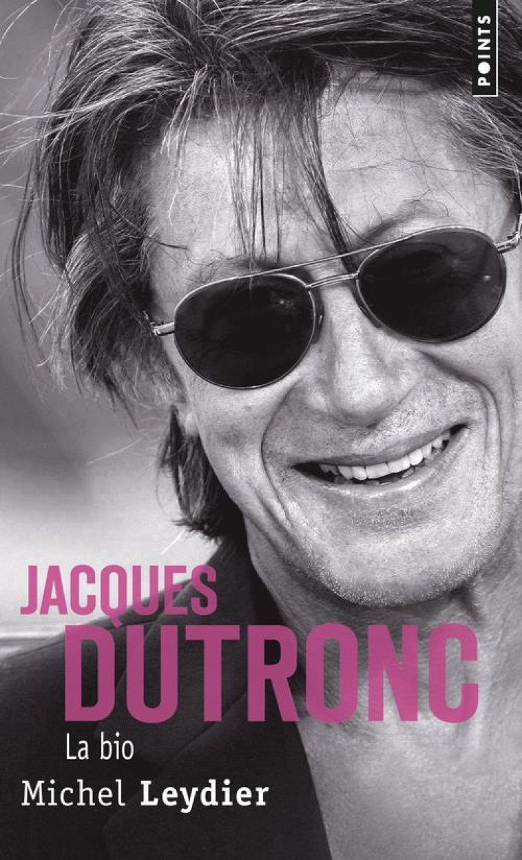 JACQUES DUTRONC, LA BIO - LEYDIER MICHEL - POINTS