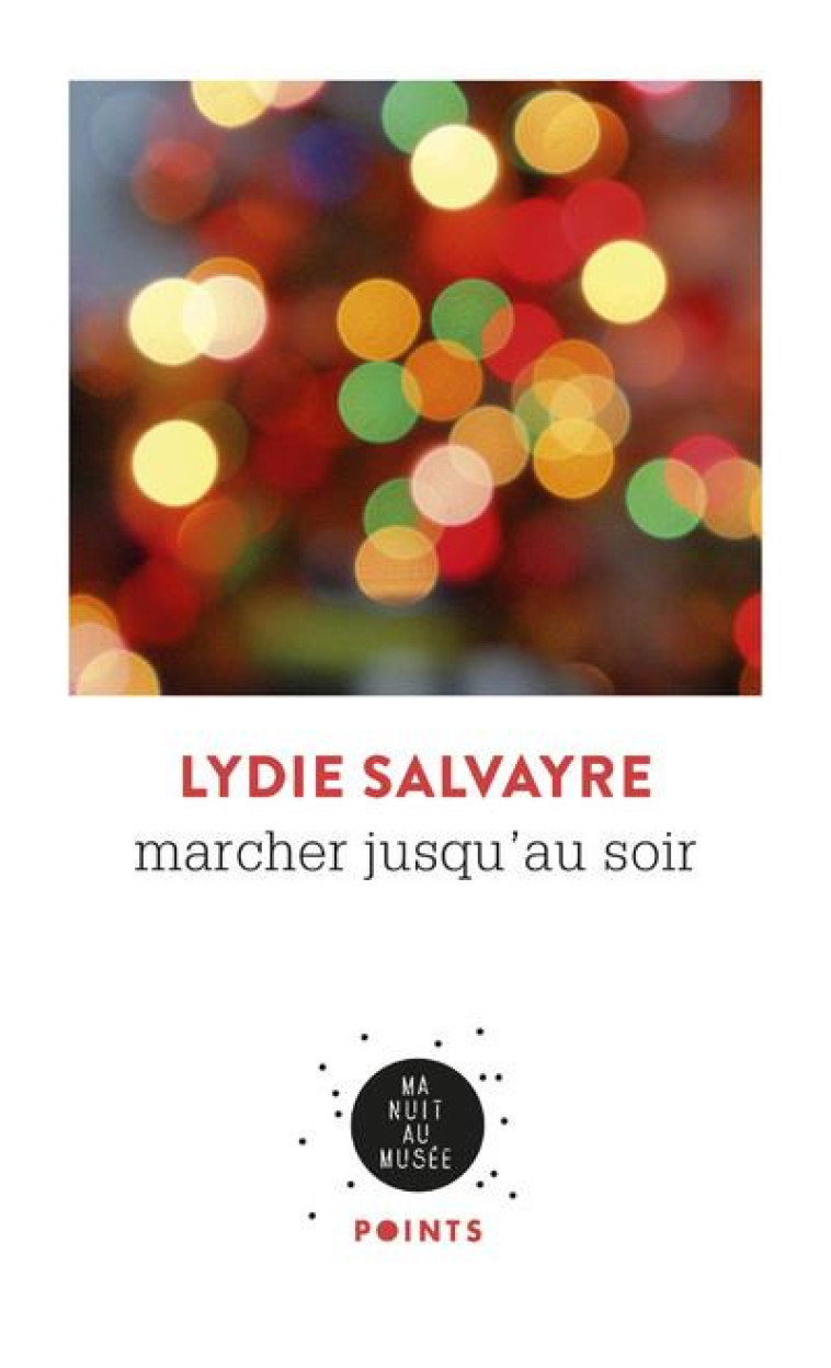 MARCHER JUSQU'AU SOIR - SALVAYRE LYDIE - POINTS