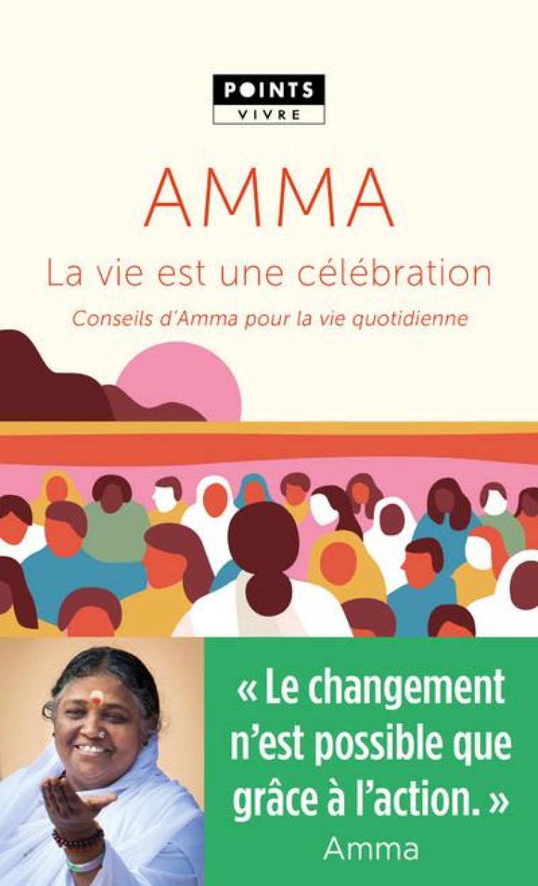 LA VIE EST UNE CELEBRATION - CONSEILS D'AMMA POUR LA VIE QUOTIDIENNE - AMRITANANDAMAYI MATA - POINTS