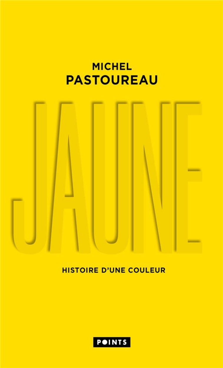 JAUNE  ((COLLECTOR 2022)) - HISTOIRE D'UNE COULEUR - PASTOUREAU MICHEL - POINTS