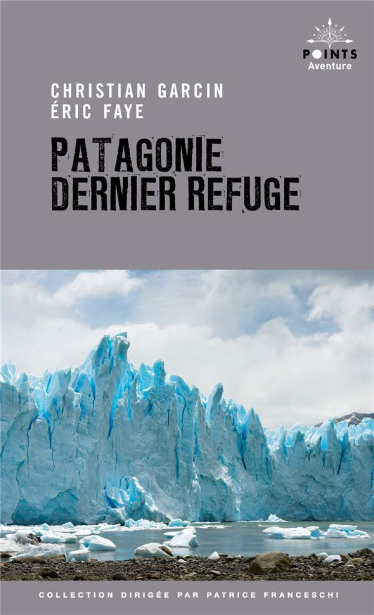 PATAGONIE DERNIER REFUGE - FAYE/GARCIN - POINTS