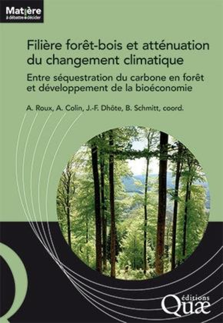 FILIERE FORET-BOIS FRANCAISE ET ATTENUATION DU CHANGEMENT CLIMATIQUE - ENTRE SEQUESTRATION DU CARBON - ROUX/COLIN/DHOTE - QUAE