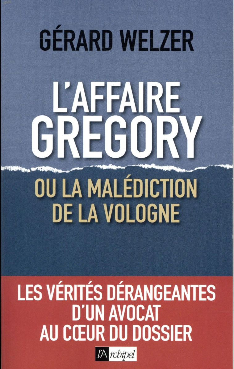 L'AFFAIRE GREGORY - OU LA MALEDICTION DE LA VOLOGNE - WELZER GERARD - ARCHIPEL