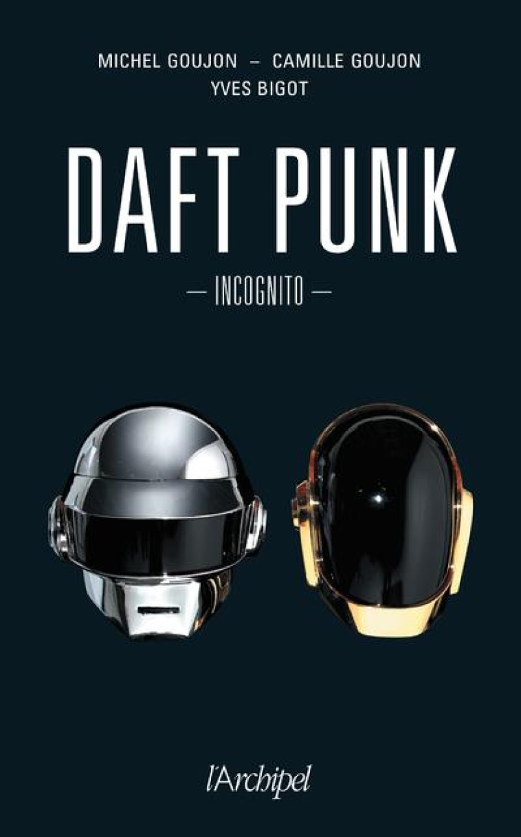 DAFT PUNK - INCOGNITO - BIGOT/GOUJON - ARCHIPEL