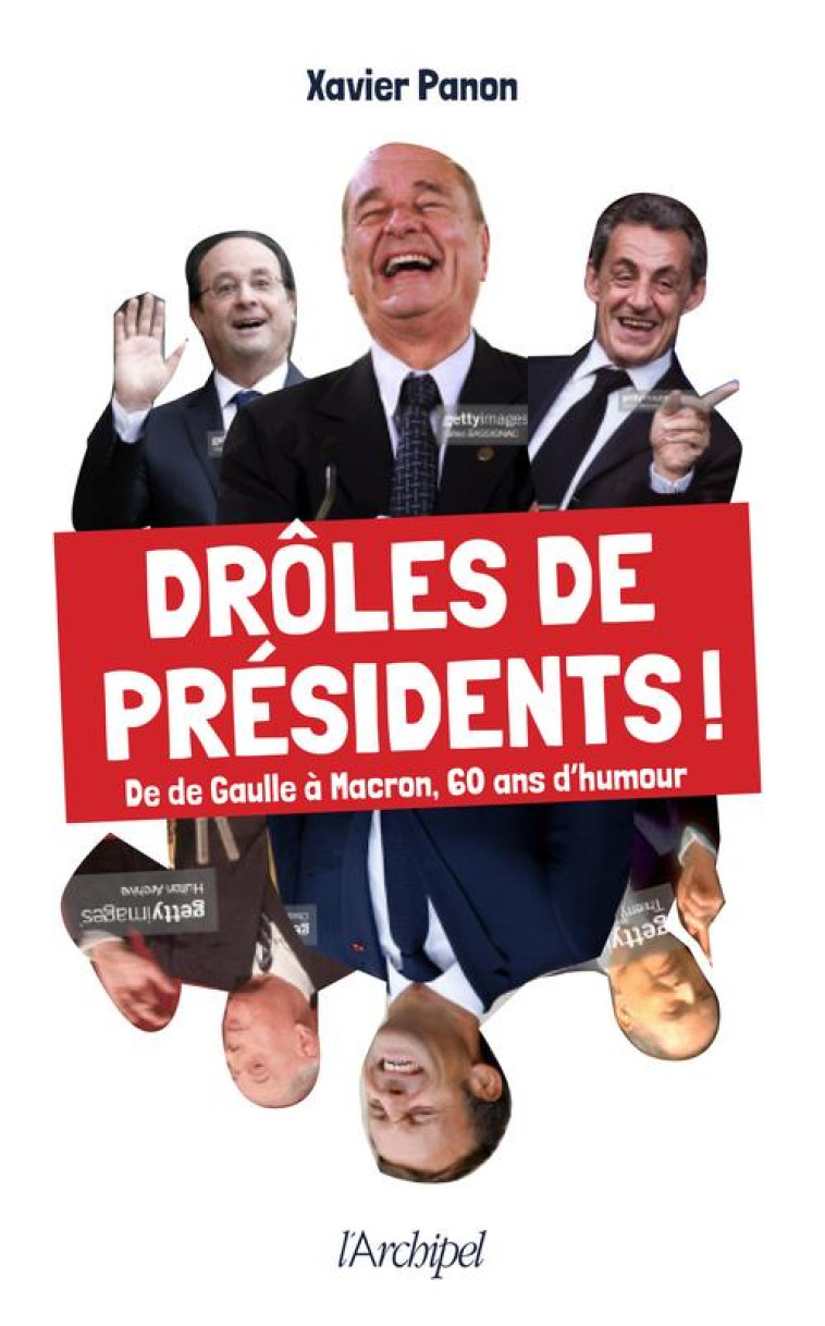 DROLES DE PRESIDENTS ! - DE DE GAULLE A MACRON, 60 ANS D'HUMOUR - PANON XAVIER - ARCHIPEL