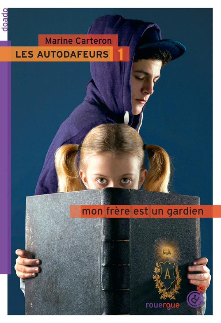 LES AUTODAFEURS - TOME 1 - MON FRERE EST UN GARDIEN - CARTERON MARINE - Rouergue