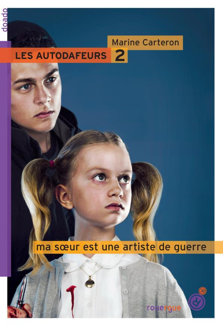 LES AUTODAFEURS - TOME 2 - MA SOEUR EST UNE ARTISTE DE GUERRE - CARTERON MARINE - Rouergue