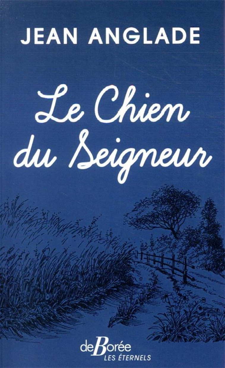 LE CHIEN DU SEIGNEUR - ANGLADE JEAN - DE BOREE