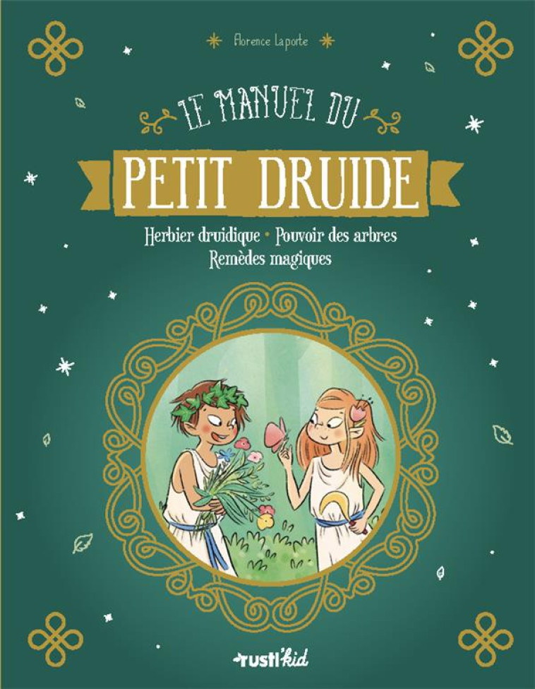 LE MANUEL DU PETIT DRUIDE - HERBIER DRUIDIQUE - POUVOIR DES ARBRES - REMEDES MAGIQUES - LAPORTE/PHAM - RUSTICA