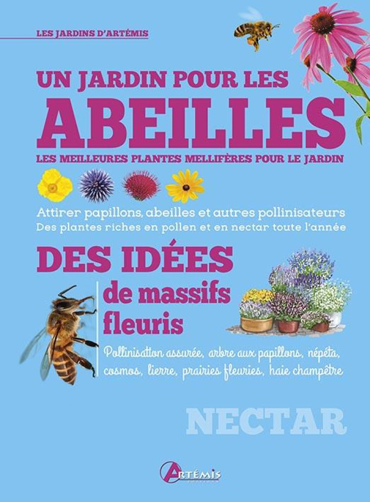 UN JARDIN POUR LES ABEILLES - LES MEILLEURES PLANTES MELLIFERES POUR LE JARDIN - LUGERBAUER KATRIN - ARTEMIS