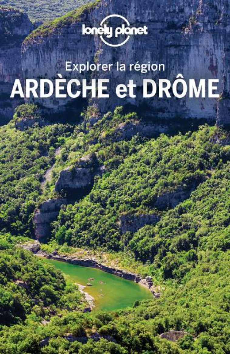 EXPLORER LA REGION ARDECHE ET DROME 2ED - LONELY PLANET FR - LONELY PLANET