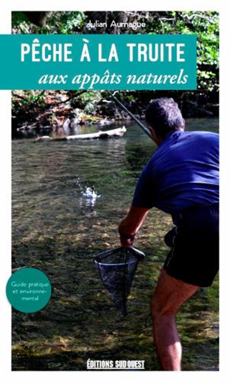 PECHE DE LA TRUITE AUX APPATS NATURELS - AURNAGUE JULIAN - SUD OUEST