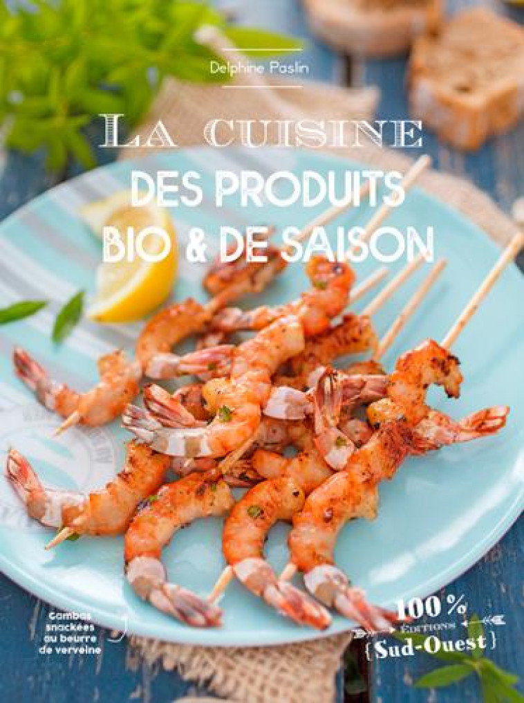 LA CUISINE DES PRODUITS BIO ET DE SAISON - PASLIN DELPHINE - SUD OUEST