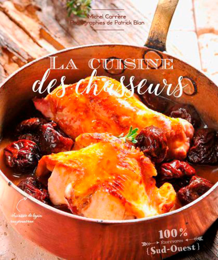 LA CUISINE DES CHASSEURS - Patrick BLAN - SUD OUEST