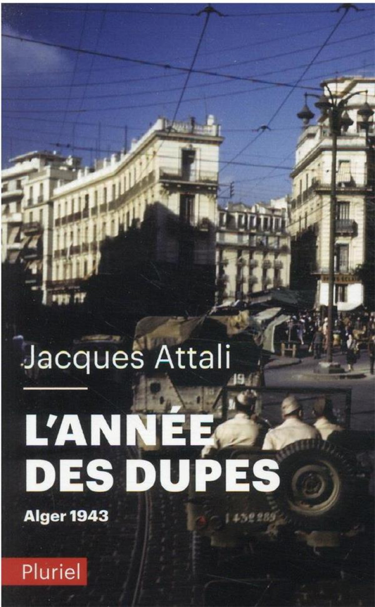 L'ANNEE DES DUPES. ALGER 1943 - ATTALI JACQUES - PLURIEL