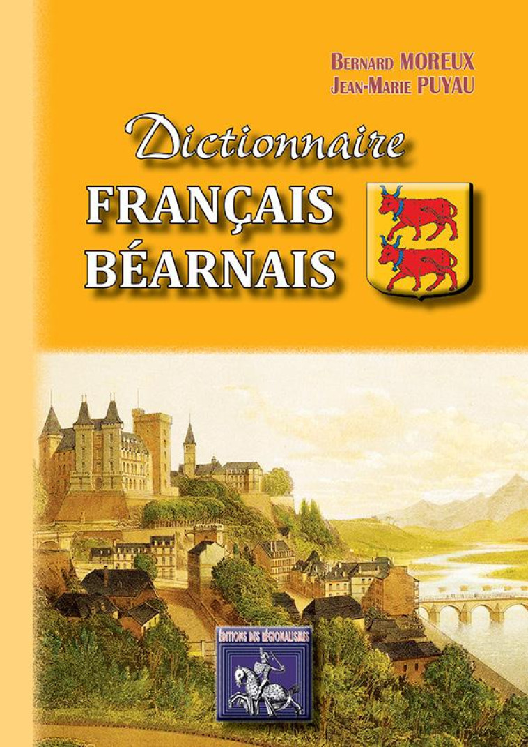 DICTIONNAIRE FRANCAIS-BEARNAIS - PUYAU/MOREUX - Ed. des Régionalismes