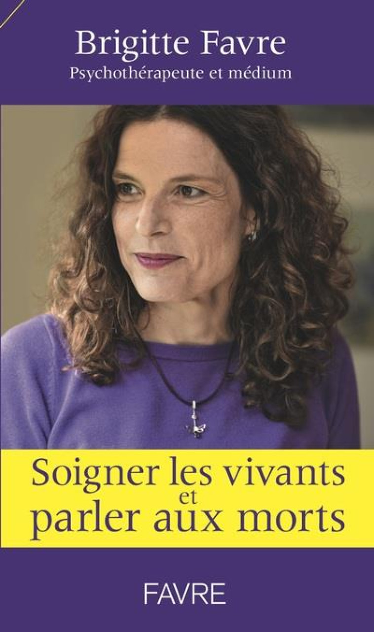 SOIGNER LES VIVANTS ET PARLER AUX MORTS - FAVRE/KIKOU GILLIAND - FAVRE