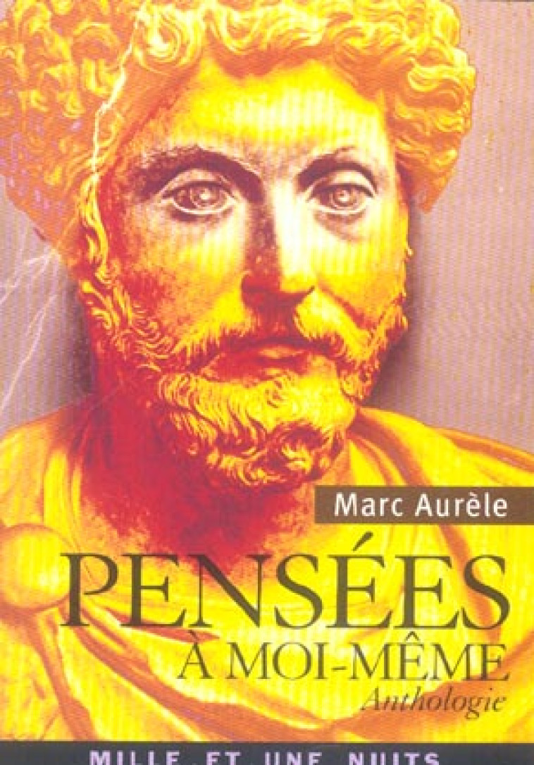 PENSEES A MOI-MEME - ANTHOLOGIE - MARC-AURELE - 1001 NUITS