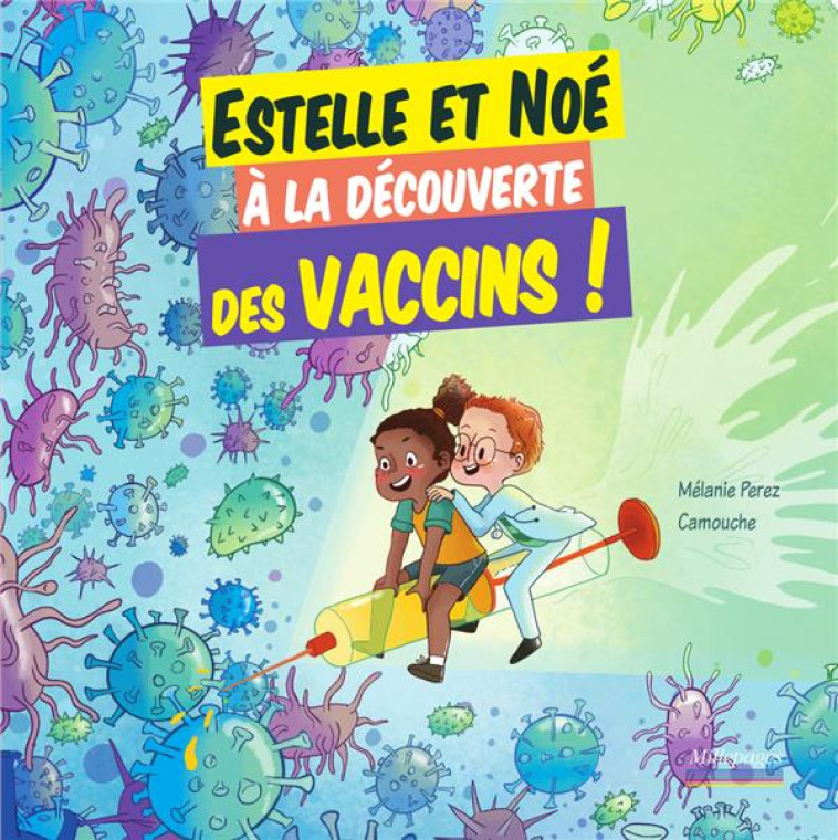 ESTELLE ET NOE A LA DECOUVERTE DES VACCINS - PEREZ/CAMOUCHE - CIRCONFLEXE