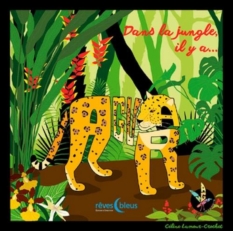 DANS LA JUNGLE IL Y A JAGUAR - LAMOUR-CROCHET C. - ORBESTIER