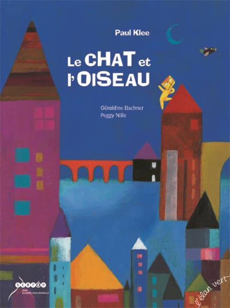 LE CHAT ET L'OISEAU - PAUL KLEE - ELSCHNER/NILLE - HURTUBISE HMH