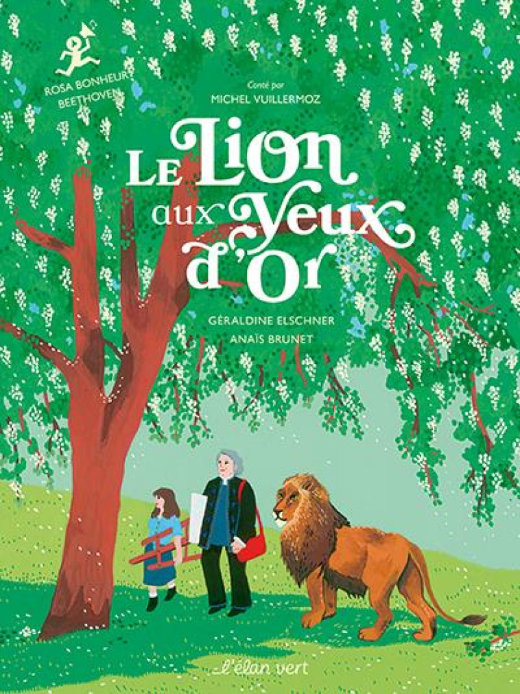 LE LION AUX YEUX D'OR - ROSA BONHEUR - ELSCHNER/BRUNET - HURTUBISE HMH