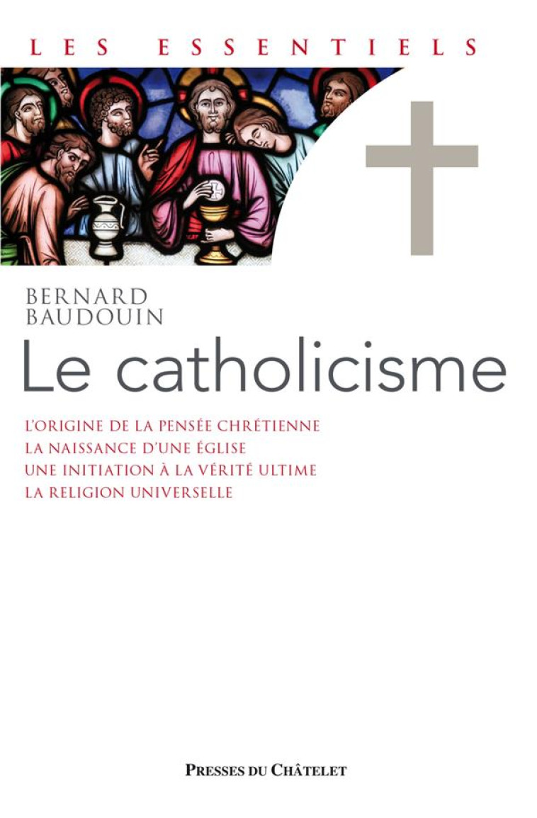 LE CATHOLICISME - BAUDOUIN BERNARD - ARCHIPEL