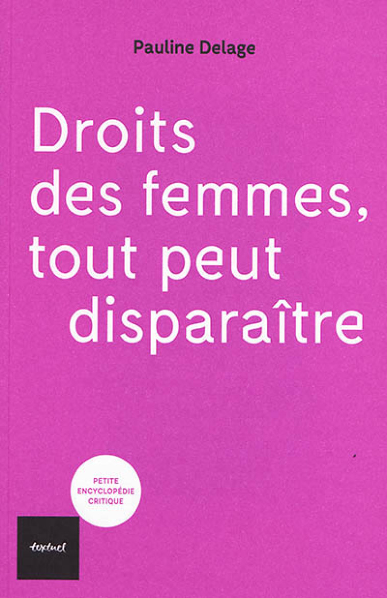 DROITS DES FEMMES, TOUT PEUT DISPARAITRE - DELAGE PAULINE - TEXTUEL