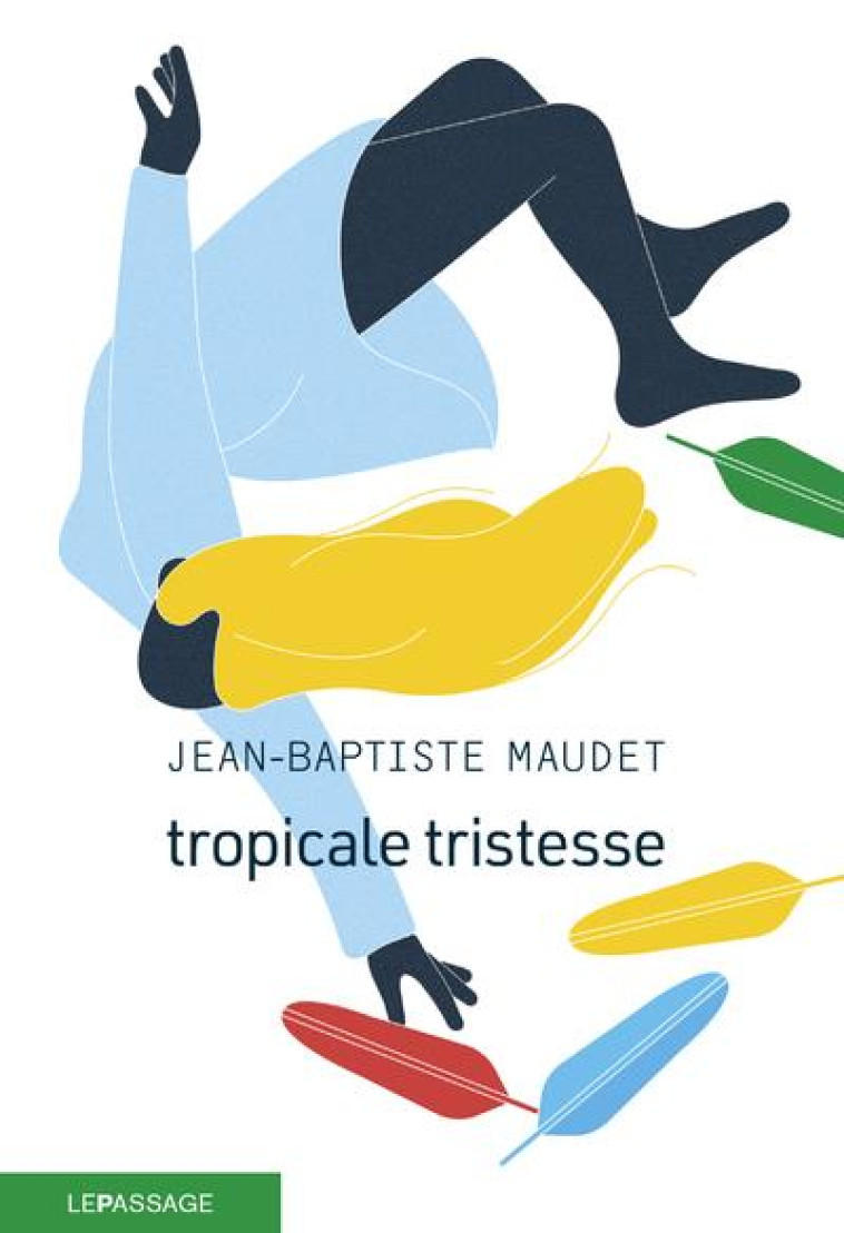 TROPICALE TRISTESSE - MAUDET JEAN-BAPTISTE - LE PASSAGE