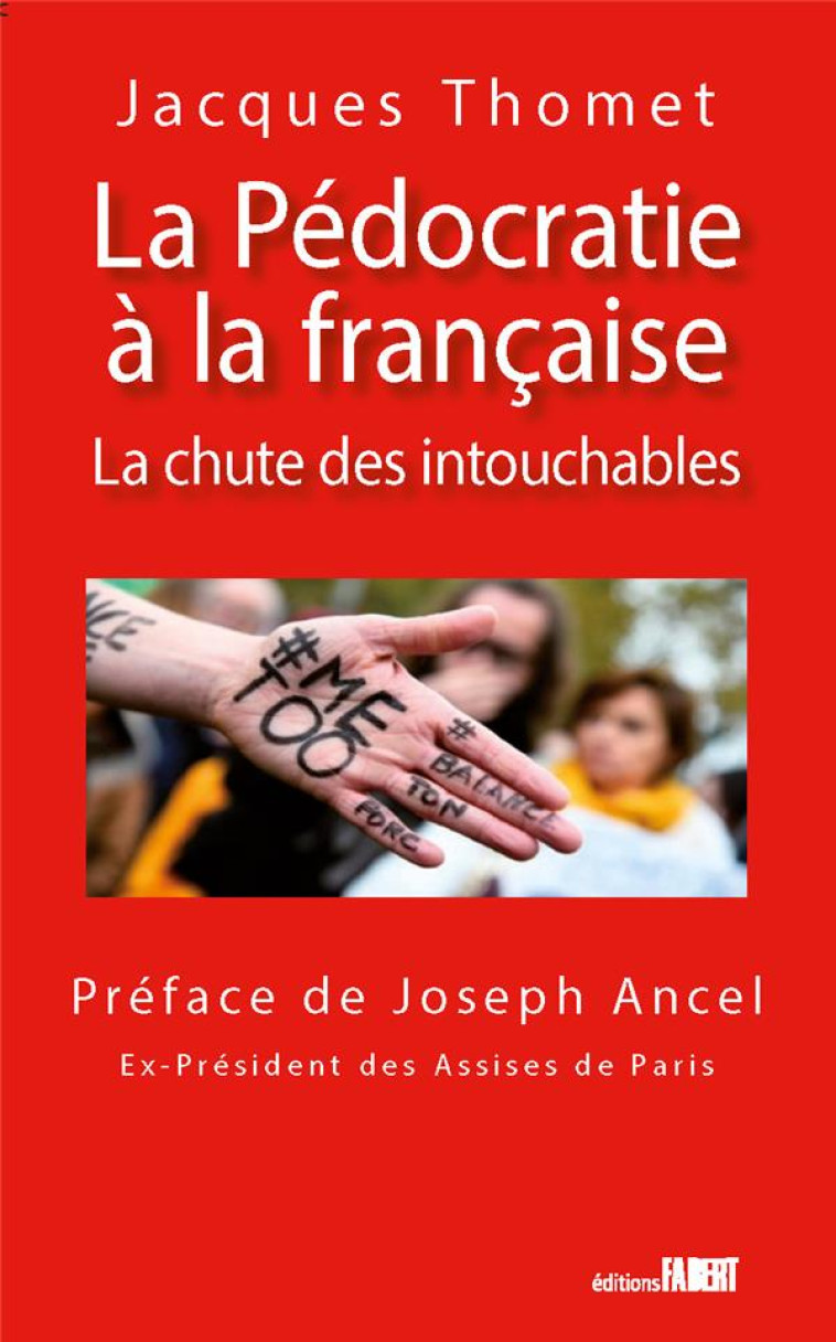 LA PEDOCRATIE A LA FRANCAISE - LA CHUTE DES INTOUCHABLES - THOMET/ANCEL/LOPEZ - FABERT